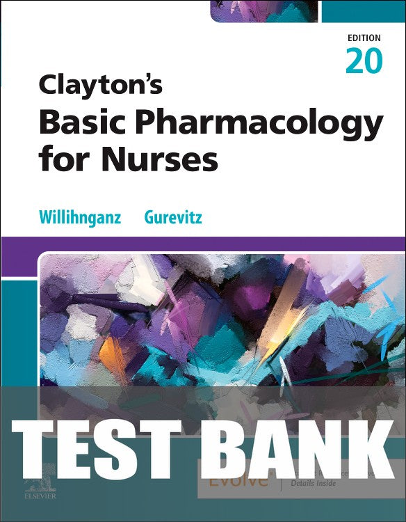 Test Bank for Clayton's Basic Pharmacology for Nurses 20th Edition by Michelle J. Willihnganz