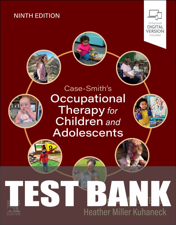 Test Bank for Case-Smith's Occupational Therapy for Children and Adolescents 9th Edition by Jane Clifford O'Brien