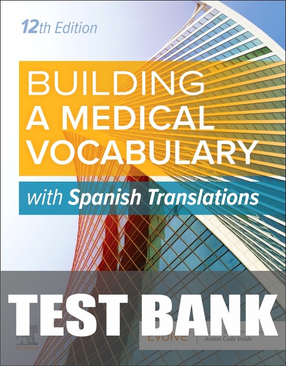 Test Bank for Building a Medical Vocabulary: with Spanish Translations 12th Edition by Elsevier