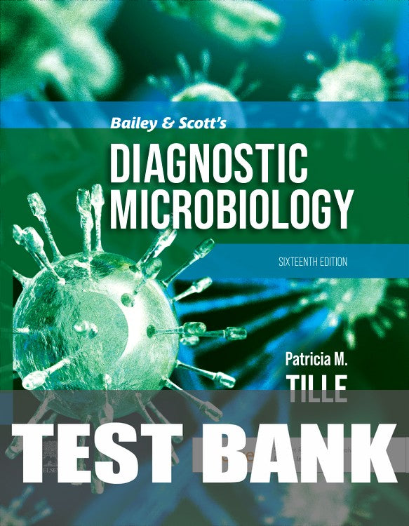 Test Bank for Bailey and Scott's Diagnostic Microbiology 16th Edition by Patricia M. Tille