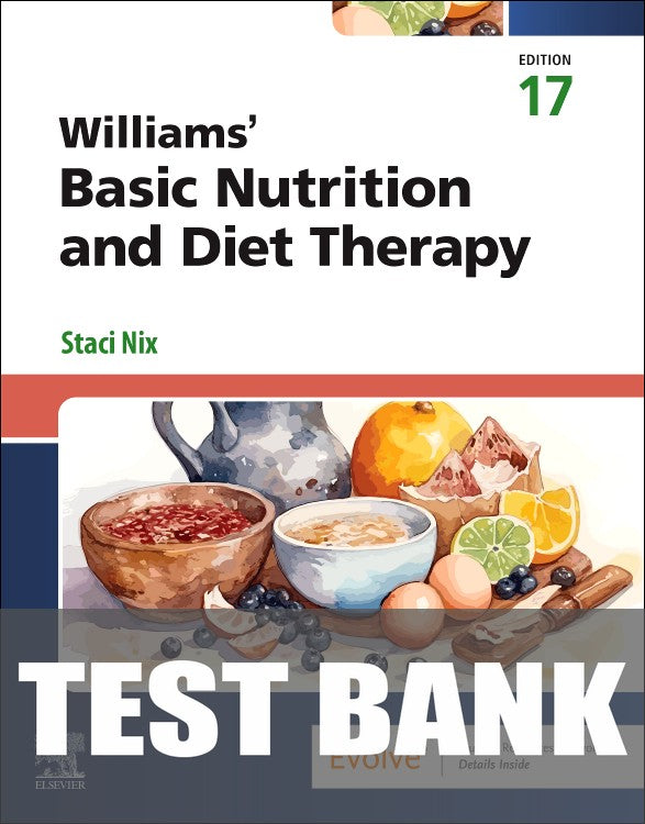 Test Bank for Williams' Basic Nutrition & Diet Therapy 17th Edition by Staci Nix
