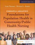 Instructor Manual for Stanhope & Lancaster's Foundations for Population Health in Community/Public Health Nursing 7th Edition by Lisa M. Turner