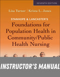 Instructor Manual for Stanhope & Lancaster's Foundations for Population Health in Community/Public Health Nursing 7th Edition by Lisa M. Turner