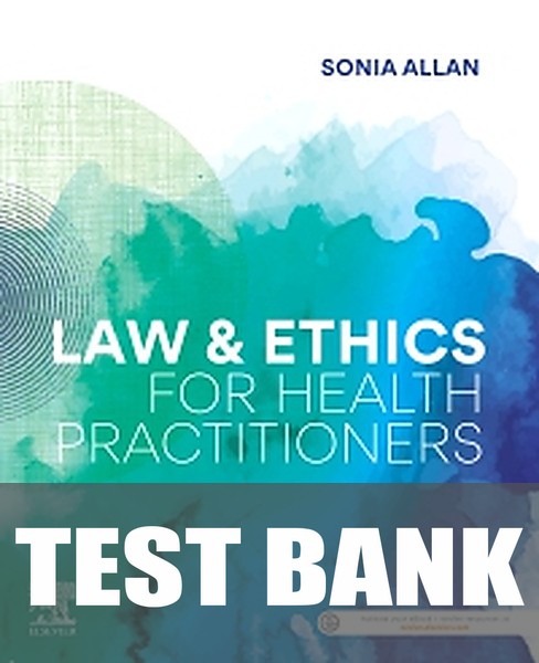Test Bank for Law and Ethics for Health Practitioners 1st Edition by Sonia Allan