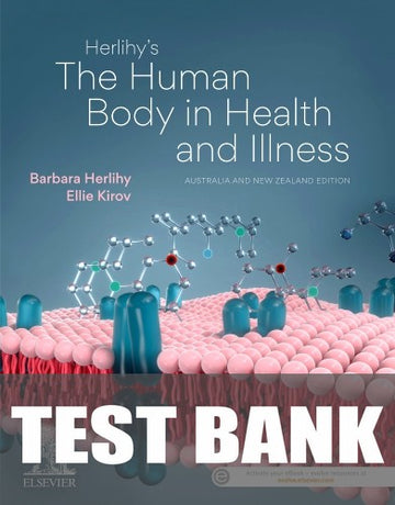 Test Bank for Herlihy's The Human Body in Health and Illness 1st ANZ edition 1st Edition by Ellie Kirov