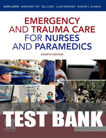 Test Bank for Emergency and Trauma Care for Nurses and Paramedics 4th Edition by Kate Curtis