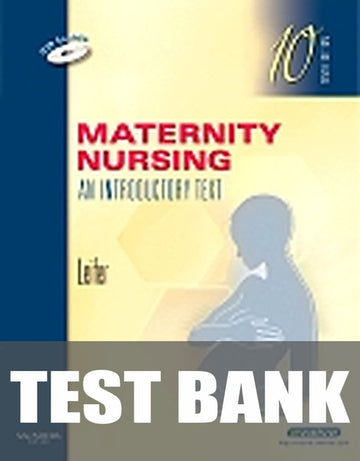 Test Bank for Maternity Nursing 10th Edition by Gloria Leifer