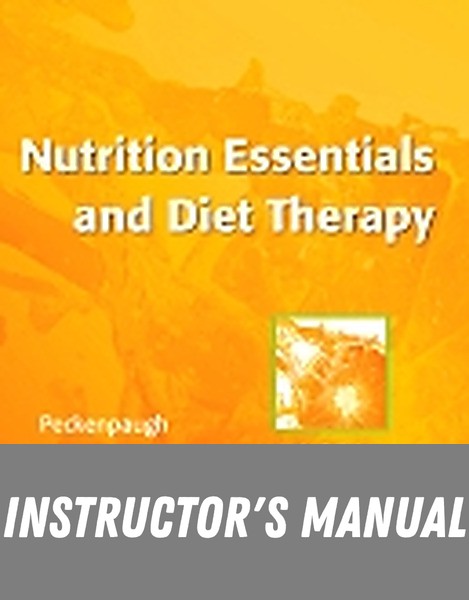 Instructor Manual for Nutrition Essentials and Diet Therapy 11th Edition by Nancy J. Peckenpaugh