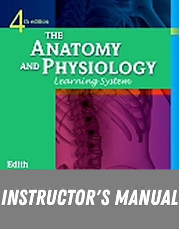 Instructor Manual for The Anatomy and Physiology Learning System 4th Edition by Edith Applegate