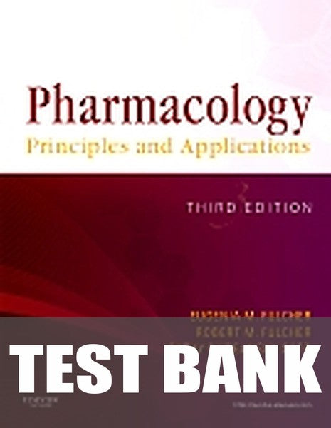 Test Bank for Pharmacology: Principles and Applications 3rd Edition by Eugenia M. Fulcher