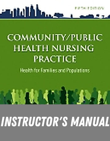 Instructor Manual for Community/Public Health Nursing Practice 5th Edition by Frances A. Maurer