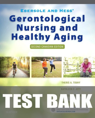 Test Bank for Ebersole and Hess' Gerontological Nursing and Healthy Aging, Canadian Edition 2nd Edition by Veronique Boscart