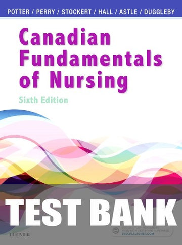 Test Bank for Canadian Fundamentals of Nursing 6th Edition by Barbara J. Astle