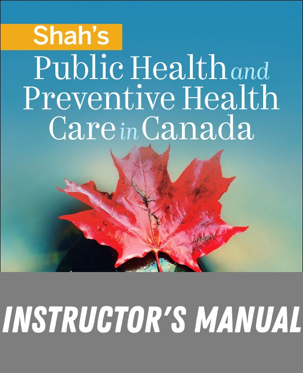 Instructor Manual for Shah's Public Health and Preventive Health Care in Canada 6th Edition by Bonnie Fournier