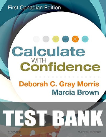 Test Bank for Calculate with Confidence, Canadian Edition 1st Edition by Deborah C. Morris