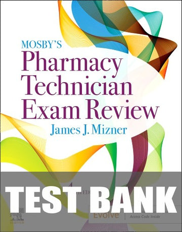 Test Bank for Mosby’s Pharmacy Technician Exam Review 4th Edition by James J. Mizner