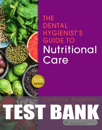 Test Bank for The Dental Hygienist's Guide to Nutritional Care 5th Edition by Cynthia A. Stegeman