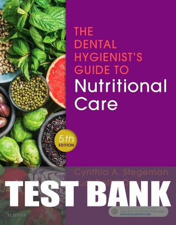 Test Bank for The Dental Hygienist's Guide to Nutritional Care 5th Edition by Cynthia A. Stegeman