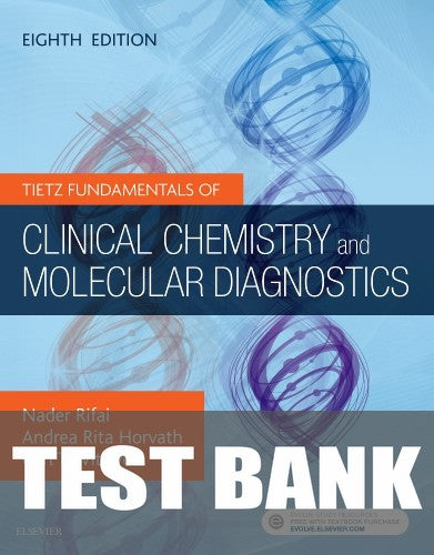 Test Bank for Tietz Fundamentals of Clinical Chemistry and Molecular Diagnostics 8th Edition by Nader Rifai