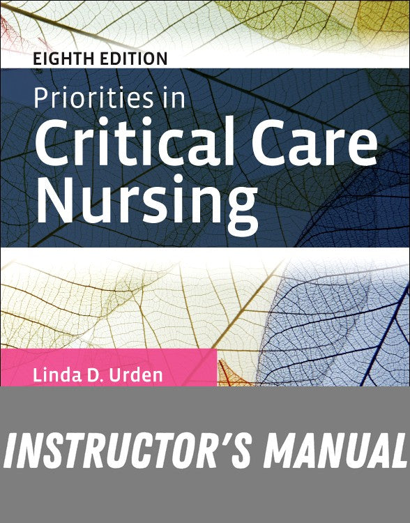 Instructor Manual for Priorities in Critical Care Nursing 8th Edition by Linda D. Urden