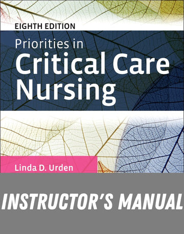 Instructor Manual for Priorities in Critical Care Nursing 8th Edition by Linda D. Urden