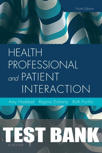 Test Bank for Health Professional and Patient Interaction 9th Edition by Amy M. Haddad