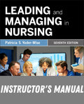 Instructor Manual for Leading and Managing in Nursing 7th Edition by Patricia S. Yoder-Wise