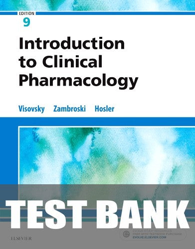 Test Bank for Introduction to Clinical Pharmacology 9th Edition by Constance G Visovsky
