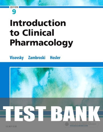 Test Bank for Introduction to Clinical Pharmacology 9th Edition by Constance G Visovsky