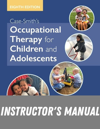 Instructor Manual for Case-Smith's Occupational Therapy for Children and Adolescents 8th Edition by Jane Clifford O'Brien