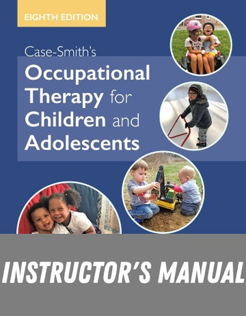 Instructor Manual for Case-Smith's Occupational Therapy for Children and Adolescents 8th Edition by Jane Clifford O'Brien