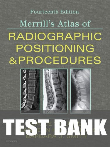 Test Bank for Merrill's Atlas of Radiographic Positioning and Procedures 14th Edition by Bruce W. Long
