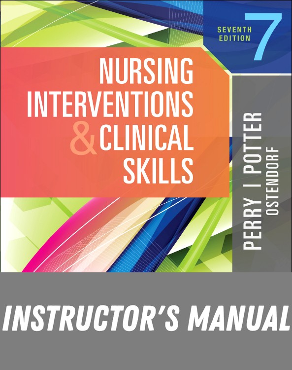 Instructor Manual for Nursing Interventions & Clinical Skills 7th Edition by Anne G. Perry