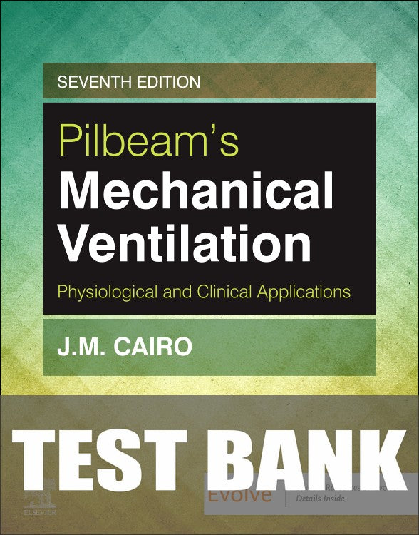 Test Bank for Pilbeam's Mechanical Ventilation 7th Edition by Jimmy M. Cairo