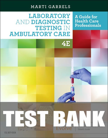 Test Bank for Laboratory and Diagnostic Testing in Ambulatory Care 4th Edition by Martha (Marti) Garrels