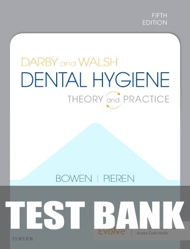 Test Bank for Darby and Walsh Dental Hygiene 5th Edition by Denise M. Bowen