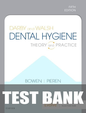 Test Bank for Darby and Walsh Dental Hygiene 5th Edition by Denise M. Bowen