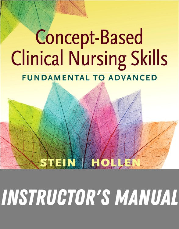 Instructor Manual for Concept-Based Clinical Nursing Skills 1st Edition by Loren Nell Melton Stein
