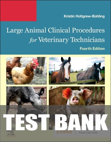 Test Bank for Large Animal Clinical Procedures for Veterinary Technicians 4th Edition by Kristin J. Holtgrew-Bohling