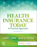 Test Bank for Health Insurance Today: A Practical Approach 7th Edition by Janet I. Beik