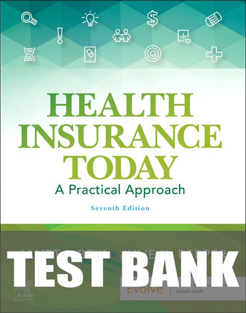 Test Bank for Health Insurance Today: A Practical Approach 7th Edition by Janet I. Beik