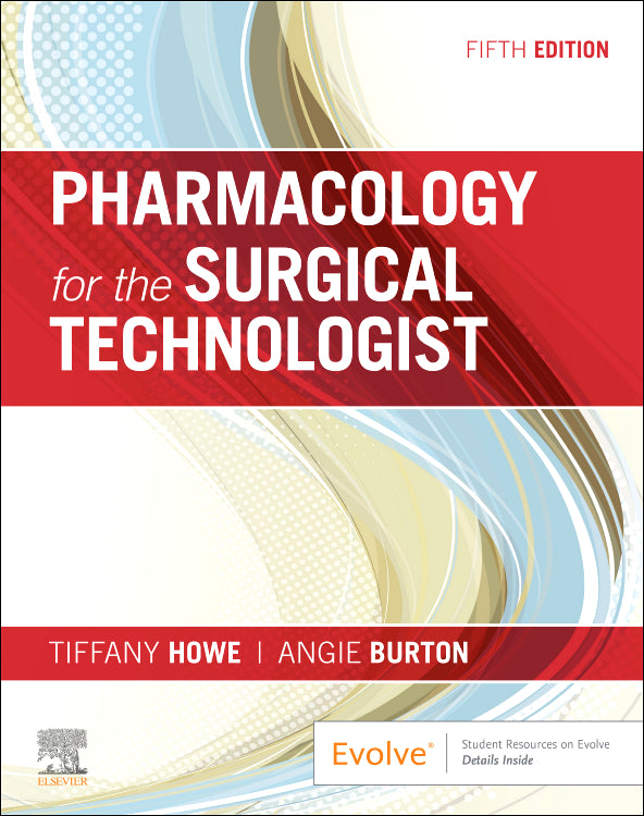 Test Bank for Pharmacology for the Surgical Technologist 5th Edition by Tiffany Howe