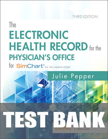 Test Bank for The Electronic Health Record for the Physician’s Office 3rd Edition by Julie Pepper