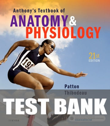 Test Bank for Anthony's Textbook of Anatomy & Physiology 21st Edition by Kevin T. Patton