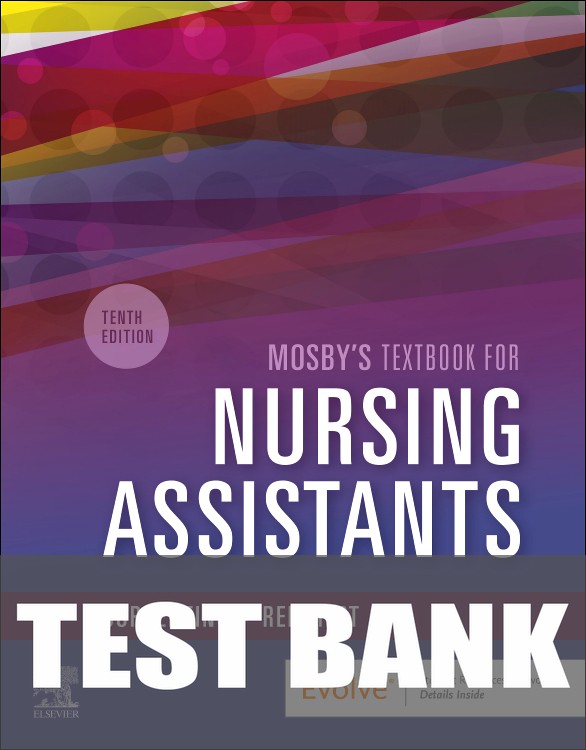 Test Bank for Mosby's Textbook for Nursing Assistants 10th Edition by Sheila A. Sorrentino