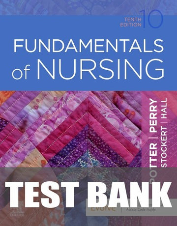 Test Bank for Fundamentals of Nursing 10th Edition by Patricia A. Potter
