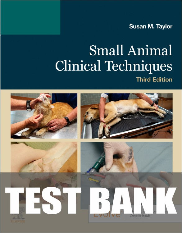 Test Bank for Small Animal Clinical Techniques 3rd Edition by Susan Meric Taylor