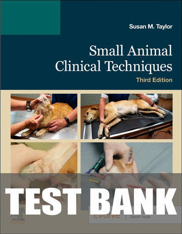 Test Bank for Small Animal Clinical Techniques 3rd Edition by Susan Meric Taylor