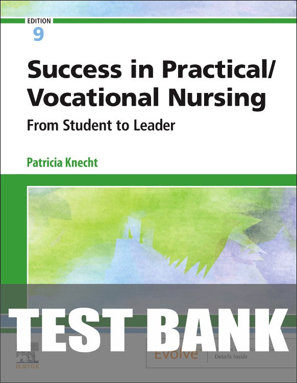 Test Bank for Success in Practical/Vocational Nursing 9th Edition by Patricia Knecht