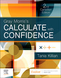 Instructor Manual for Gray Morris's Calculate with Confidence, Canadian Edition 2nd Edition by Tania N. Killian